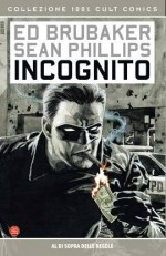 Incognito, #1: Al di sopra delle regole - Ed Brubaker, Sean Phillpis