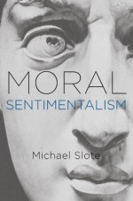 Moral Sentimentalism - Michael Slote