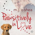 Pawsitively in Love - M.J. O'Shea, Marc Schindler, Dreamspinner Press LLC