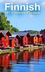 Finnish: 101 Common Phrases - Alex Castle