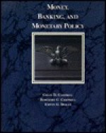 Money, Banking, and Monetary Policy - Colin Dearborn Campbell, Edwin G. Dolan, Rosemary G. Campbell