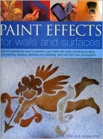 Paint Effects: For Walls and Surfaces - Maggie Philo