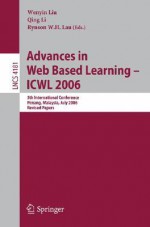 Advances in Web Based Learning -- Icwl 2006: 5th International Conference, Penang, Malaysia, July 19-21, 2006, Revised Papers - Wenyin Liu, Quing Li, Rynson W.H. Lau