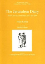 The Jerusalem Diary: Music, Society and Politics, 1977 and 1979 - Hans Keller