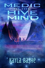 Medic to the Hivemind - Kayla Bashe