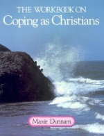 The Workbook on Coping as Christians - Maxie D. Dunnam