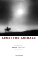 Lonesome Animals - Bruce Holbert