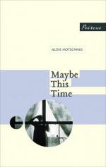 Maybe This Time - Tess Lewis, Alois Hotschnig