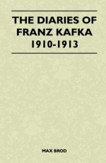 The Diaries Of Franz Kafka 1910-1913 - Max Brod