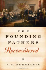 The Founding Fathers Reconsidered - R.B. Bernstein