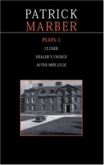 Plays 1: Closer / Dealer's Choice / After Miss Julie - Patrick Marber, Methuen Publishing