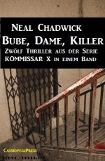 Bube, Dame, Killer (Zwölf Thriller aus der Serie KOMMISSAR X in einem Band) (German Edition) - Alfred Bekker, Neal Chadwick, Steve Mayer