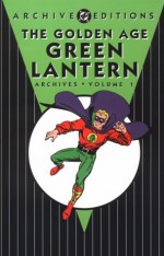 The Golden Age Green Lantern Archives, Vol. 1 - Bill Finger, Martin Nodell, Irwin Hasen, Sheldon Moldoff