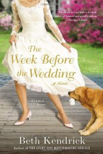 The Week Before the Wedding - Beth Kendrick