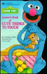 Grover's Book of Cute Things (Golden Sturdy Shape) - Constance Allen, Tom Cooke