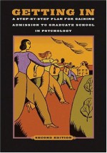 Getting In: A Step-By-Step Plan for Gaining Admission to Graduate School in Psychology, 2nd Edition - American Psychological Association, American Psychological Society