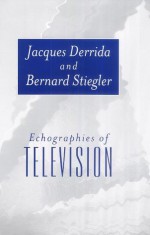 Echographies of Television: In Search of New Lifestyles - Jacques Derrida, Bernard Stiegler