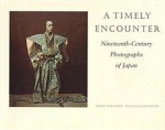 A Timely Encounter: Nineteenth-Century Photographs of Japan - Susan Taylor