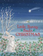 Little Bunny Finds Christmas - Pirkko Vainio