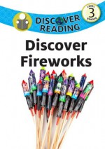 Discover Fireworks (Discover Reading Level 3) - Calee M. Lee