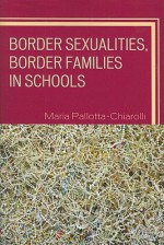 Border Sexualities, Border Families in Schools - Maria Pallotta-Chiarolli