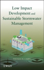 Low Impact Development and Sustainable Stormwater Management - Thomas H. Cahill