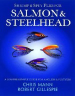 Shrimp & Spey Flies for Salmon and Steelhead - Chris Mann, Robert Gillespie