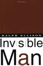 Invisible Man - Ralph Ellison