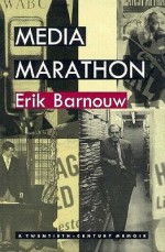 Media Marathon: A Twentieth-Century Memoir - Erik Barnouw