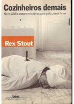 Cozinheiros demais - Rex Stout, Celso Nogueira