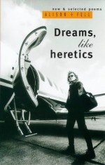 Dreams, Like Heretics: New and Selected Poems - Alison Fell