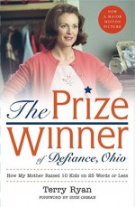 The Prize Winner of Defiance, Ohio: How My Mother Raised 10 Kids on 25 Words or Less - Terry Ryan, Suze Orman