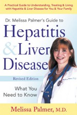 Dr. Melissa Palmer's Guide To Hepatitis and Liver Disease - Melissa Palmer