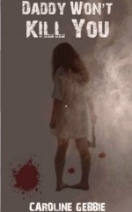 Daddy Won't Kill You (An Occult Horror) - Caroline Gebbie