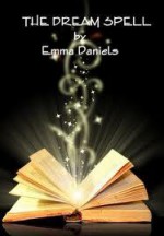 The Dream Spell - Emma Daniels