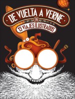 De Vuelta A Verne en 13 Viajes Ilustrados - Sayri Karp, Trino, Axel Medellín, Yazz