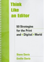 Think Like an Editor: 50 Strategies for the Print and Digital World - Steve Davis, Emilie Davis