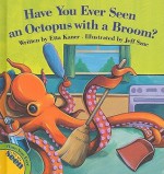 Have You Ever Seen an Octopus with a Broom? - Etta Kaner, Jeff Szuc