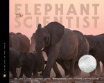 The Elephant Scientist - Caitlin O'Connell, Donna M. Jackson, Timothy Rodwell, Caitlin O'Connell Rodwell