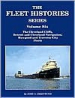 The Fleets of Cleveland-Cliffs, Detroit and Cleveland Navigation, Traverse City Transporation and the Hawgood Family. The Fleet Histories Series, Volume 6 - John Orville Greenwood