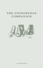 The Stonehenge Companion - James McClintock, Think Books