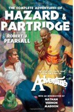 The Complete Adventures of Hazard & Partridge - Robert J. Pearsall, Nathan Vernon Madison