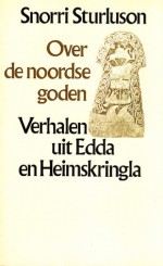 Over de noordse goden: verhalen uit Edda en Heimskringla - Snorri Sturluson, Paula Vermeyden