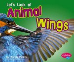 Let's Look at Animal Wings - Wendy Perkins