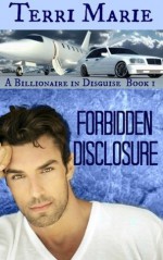 Forbidden Disclosure (A Billionaire in Disguise) - Terri Marie