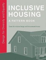 Inclusive Housing: A Pattern Book: Design for Diversity and Equality - Edward Steinfeld, Jonathan White