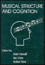 Musical Structure and Cognition - Peter Howell, Ian Cross