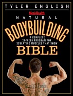 The Men's Health Natural Bodybuilding Bible: The Complete Guide to Sculpting Competition-Ready Muscles without Drugs! - Tyler English, Tyler English