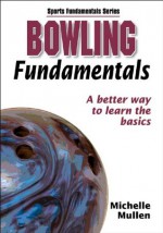 Bowling Fundamentals (Sports Fundamentals Series) - Human Kinetics, Michelle Mullen