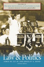 The New Encyclopedia of Southern Culture: Volume 10: Law and Politics - James W. Ely Jr., Bradley G. Bond, Charles Reagan Wilson